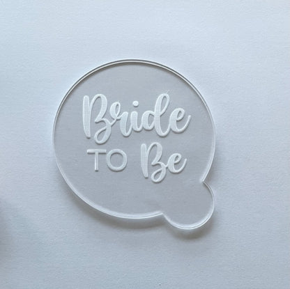 Bride to Be Debosser - Acrylic Cupcake / Cookie Stamp