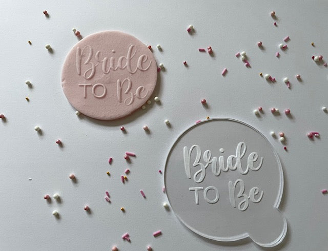 Bride to Be Debosser - Acrylic Cupcake / Cookie Stamp